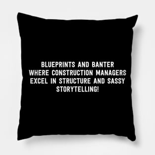 Construction Managers Excel in Structure and Sassy Storytelling! Pillow