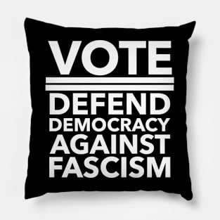 Vote - Defend Democracy Against Fascism - white Pillow