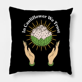 In Cauliflower We Trust - Eat More Green Vegetables Lover Pillow