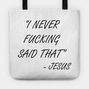 I never said that - Jesus Tote