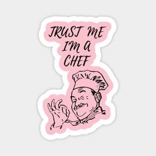 COOK CHEF  humor gift 2020 : trust me i'am a chef Magnet