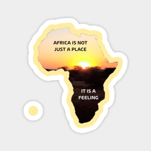 Africa is not just a place... Magnet