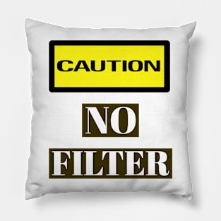 CAUTION No Filter Meme Pillow