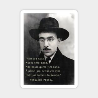 Fernando Pessoa portrait and quote: Não sou nada. Nunca serei nada. Não posso querer ser nada.... Magnet