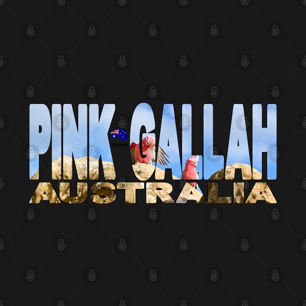 PINK GALLAH - Western Australia Nambung Pinnacles by TouristMerch