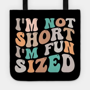 im not short im fun sized Tote