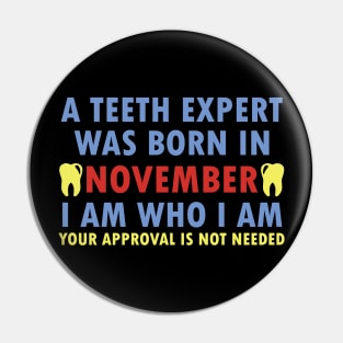 A Teeth Expert Was Born In NOVEMBER Pin