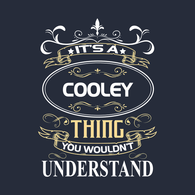 Cooley Name Shirt It's A Cooley Thing You Wouldn't Understand by Sparkle Ontani