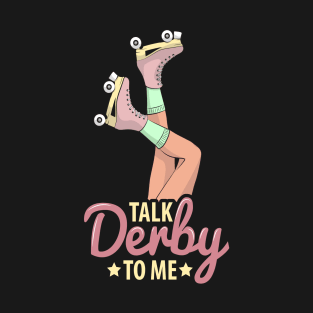 Talk Derby To Me - Roller Derby T-Shirt