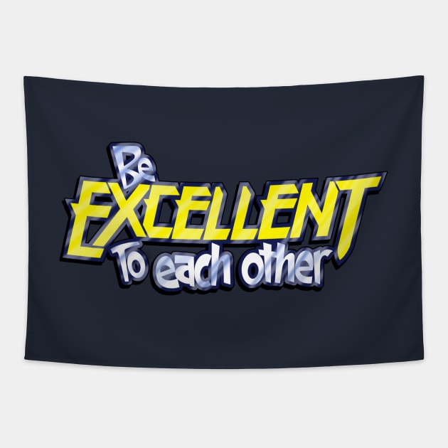 Be Excellent To Each Other Tapestry by RangerRob