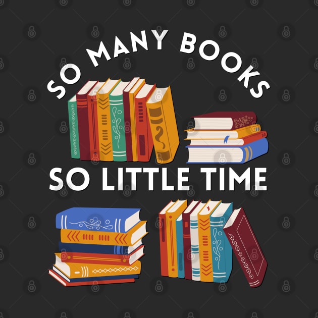 So many books So little time Books makes you bright Bookworm I Love Books Bookoholic by BoogieCreates