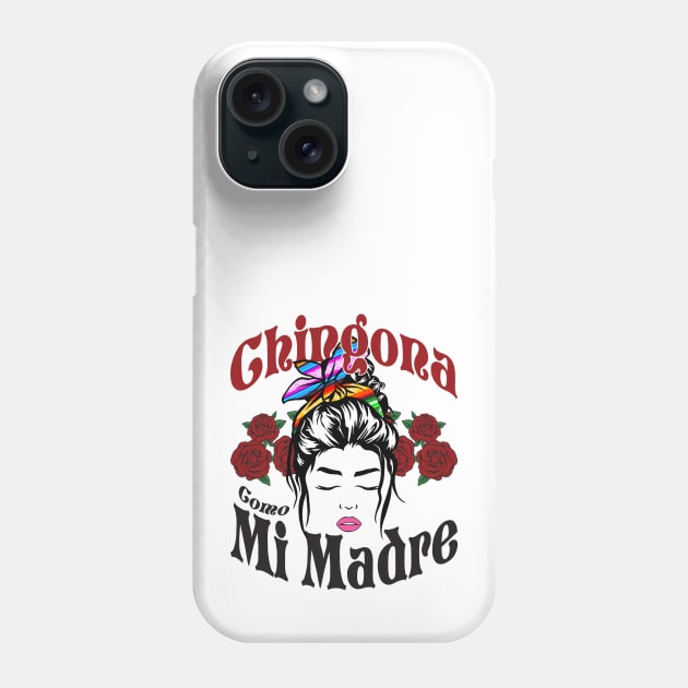 Chingona como mi madre Phone Case by savage land 