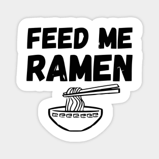 Feed Me Ramen Magnet