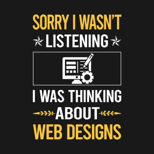 Sorry I Was Not Listening Web Designing Designer Design T-Shirt