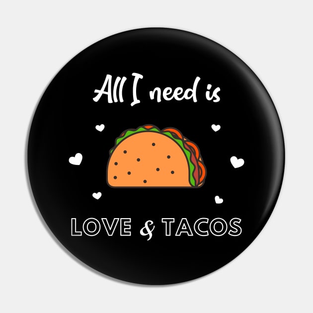 All I need is LOVE and TACOS Pin by FancyDigitalPrint