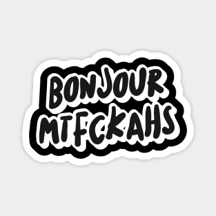 Bonjour Mtfckahs Magnet