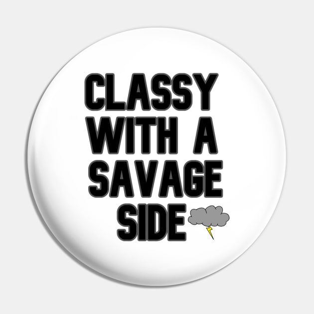 Classy With A Savage Side - Funny Saying Gift, Best Gift Idea For Friends, Classy Girls, Vintage Retro Pin by Seopdesigns