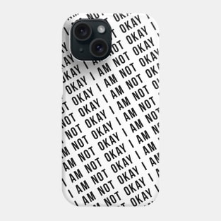 I AM NOT OKAY Phone Case