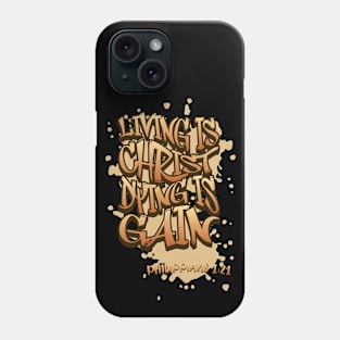 Living Is Christ Dying Is Gain - Philippians 1:21 - Bible Verse Phone Case