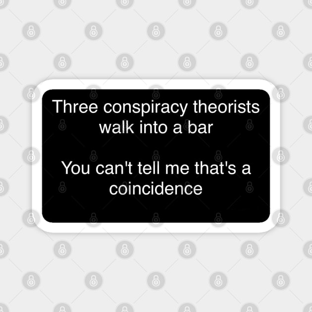 Conspiracy Theorists Magnet by MarieDarcy