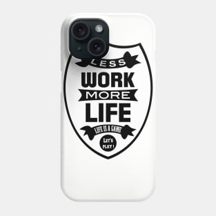 Less work more life Phone Case