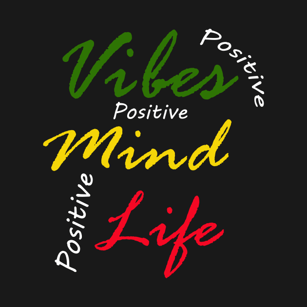 Positive Vibes, Positive Mind, Positive Life, Rasta by alzo