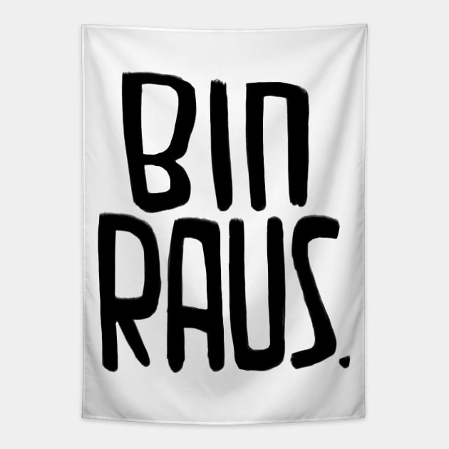 Bin Raus, da bin ich raus, ich bin raus, I'm Out, German Tapestry by badlydrawnbabe