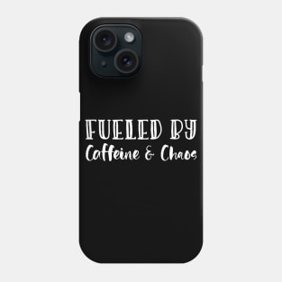 Fueled By Caffeine & Chaos Mothers Day Gift Phone Case