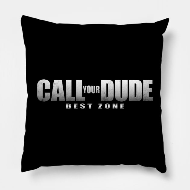 Call Your Dude Pillow by Tarasevi4