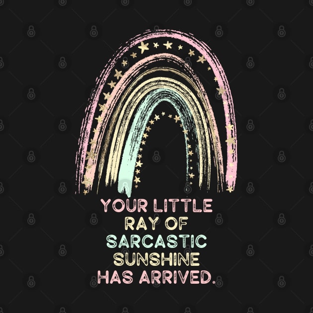 Your Little Ray of Sarcastic Sunshine Has Arrived by Erin Decker Creative