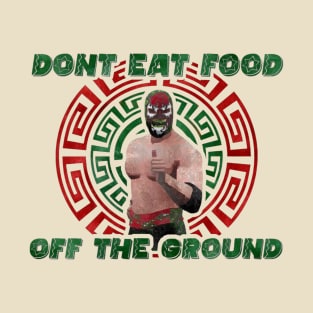 Niño Planta Don't Eat Food Off The Ground T-Shirt