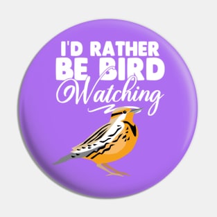 I'd Rather Be Birdwatching Pin