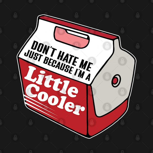 Don't Hate Me Just Because I'm a Little Cooler by RiseInspired