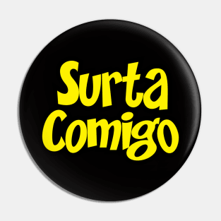 Surta Comigo Pin