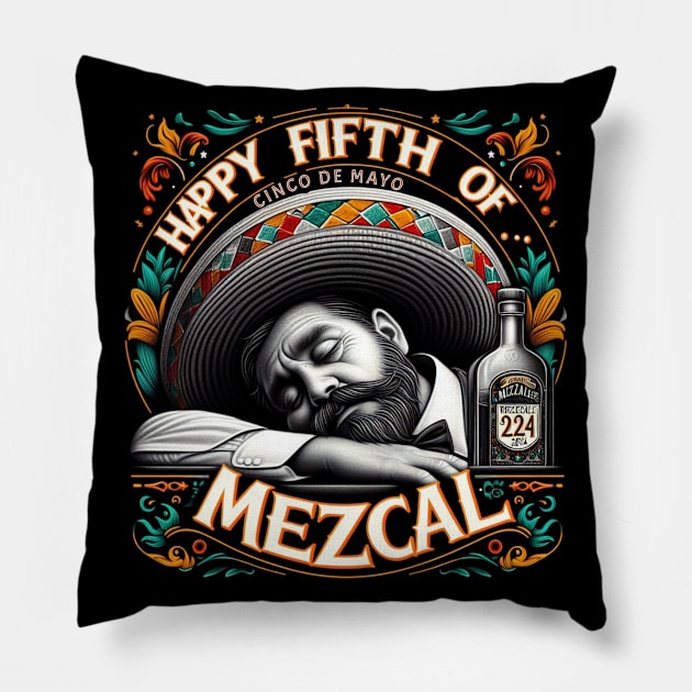 Happy Cinco de Mayo Funny Fifth of Mezcal Naps Pillow by Truth or Rare