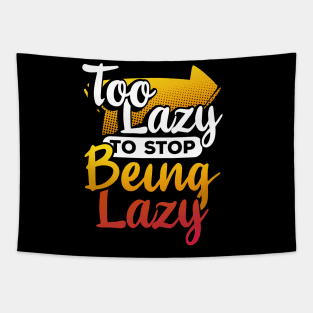 Too Lazy To Stop Being Lazy Tapestry