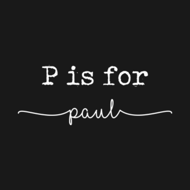 Discover P is for Paul, Paul - Paul - T-Shirt