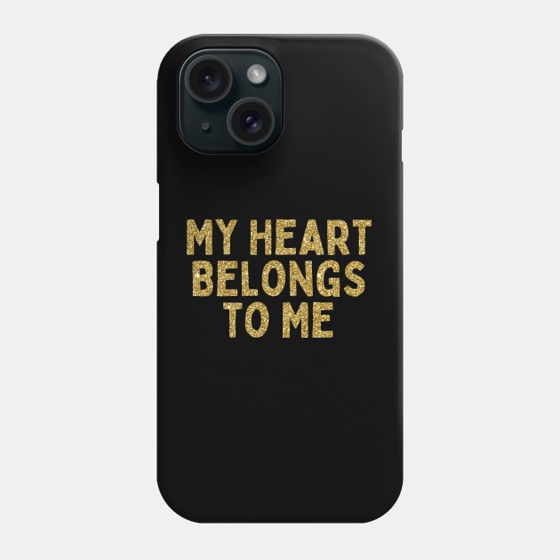 My Heart Belongs to Me, Singles Awareness Day Phone Case by DivShot 
