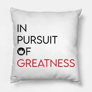 In Pursuit of Greatness Pillow