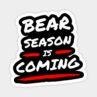 Bear season is Coming! Magnet