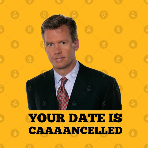 Chris Hansen: Your Date is Cancelled by sketchfiles