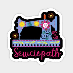 Sewciopath Sewing lover Sewer Quilter Quote Seamstress Magnet