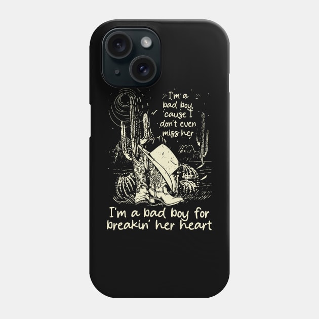 I'm A Bad Boy, 'cause I Don't Even Miss Her I'm A Bad Boy For Breakin' Her Heart Cowgirl Hat Western Phone Case by Creative feather