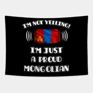 I'm Not Yelling I'm A Proud Mongolian - Gift for Mongolian With Roots From Mongolia Tapestry
