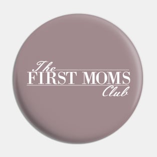 The First Moms Club Pin