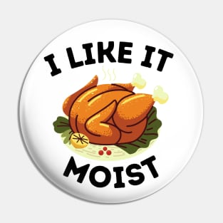 Humorous Thanksgiving dinner Family gathering gift idea - I Like It Moist Pin