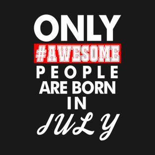 Awesome People Born in July T-Shirt