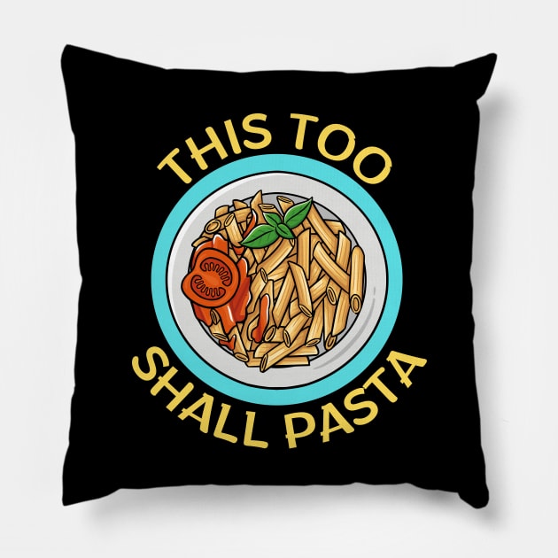 This Too Shall Pasta | Pasta Pun Pillow by Allthingspunny