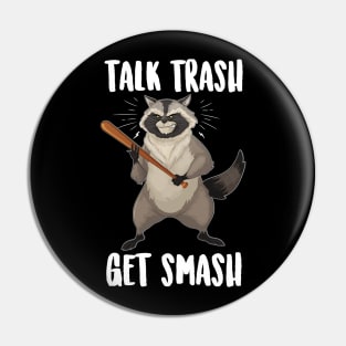 Talk Trash Get Smash Raccoon Pin