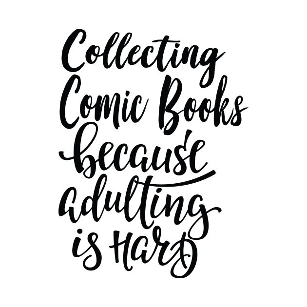 Collecting Comic Books Because Adulting Is Hard by ProjectX23Red